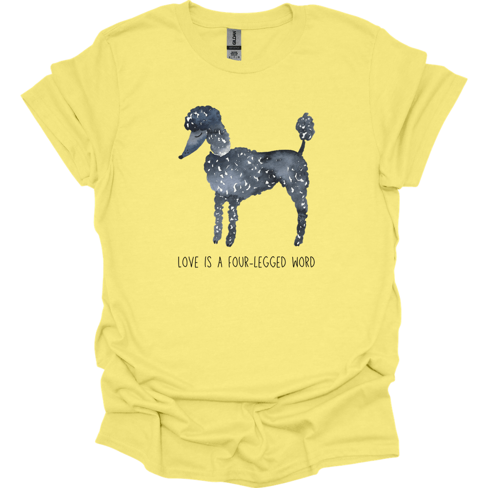 Poodle - Love Is A Four-Legged Word T-Shirt