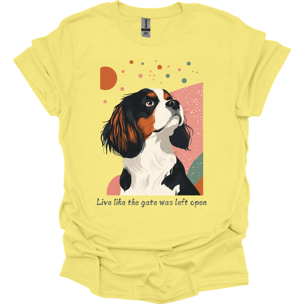 King Charles Spaniel - Live Like The Gate Was Left Open T-Shirt