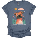 Border Terrier - Live Like The Gate Was Left Open T-Shirt