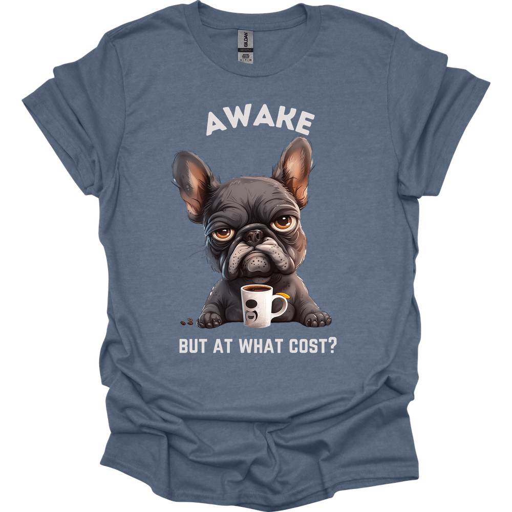 Awake But At What Cost 16 T-Shirt