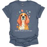 Cocker Spaniel - Live Like The Gate Was Left Open T-Shirt