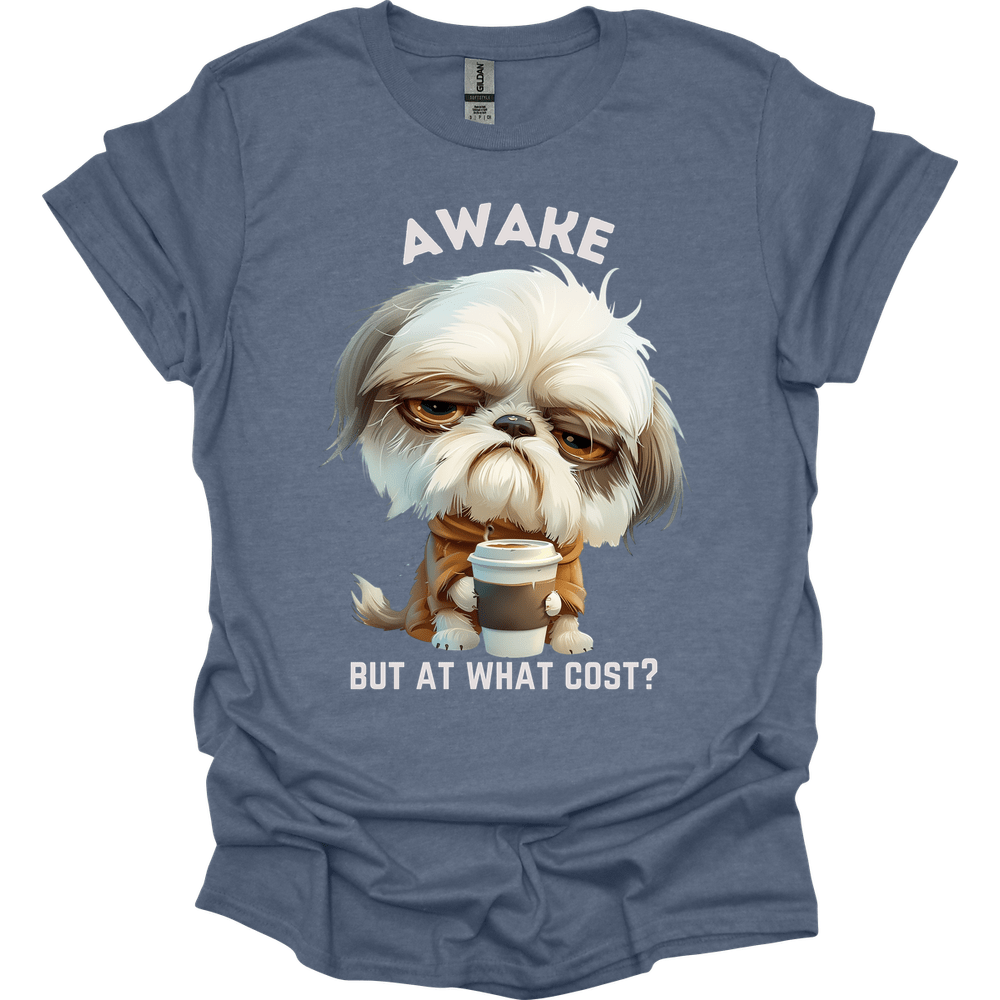 Awake But At What Cost 27 T-Shirt