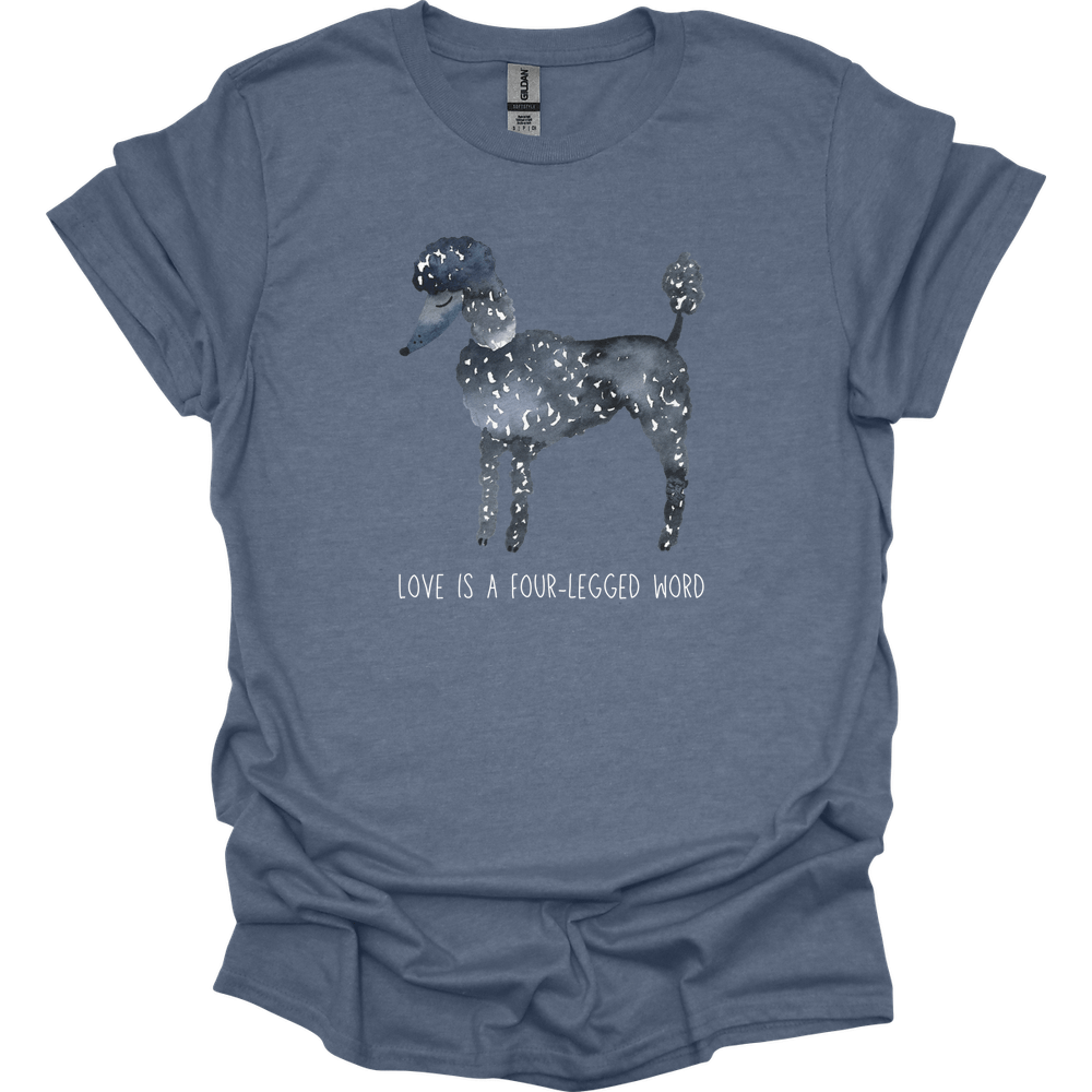 Poodle - Love Is A Four-Legged Word T-Shirt