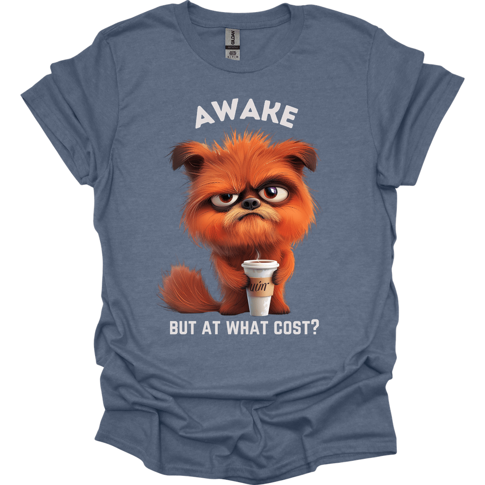 Awake But At What Cost 13 T-Shirt