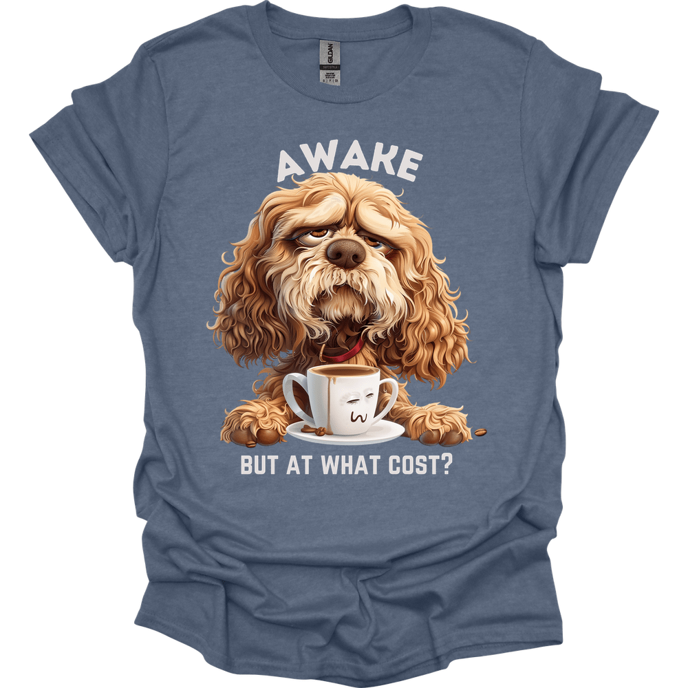 Awake But At What Cost 11 T-Shirt