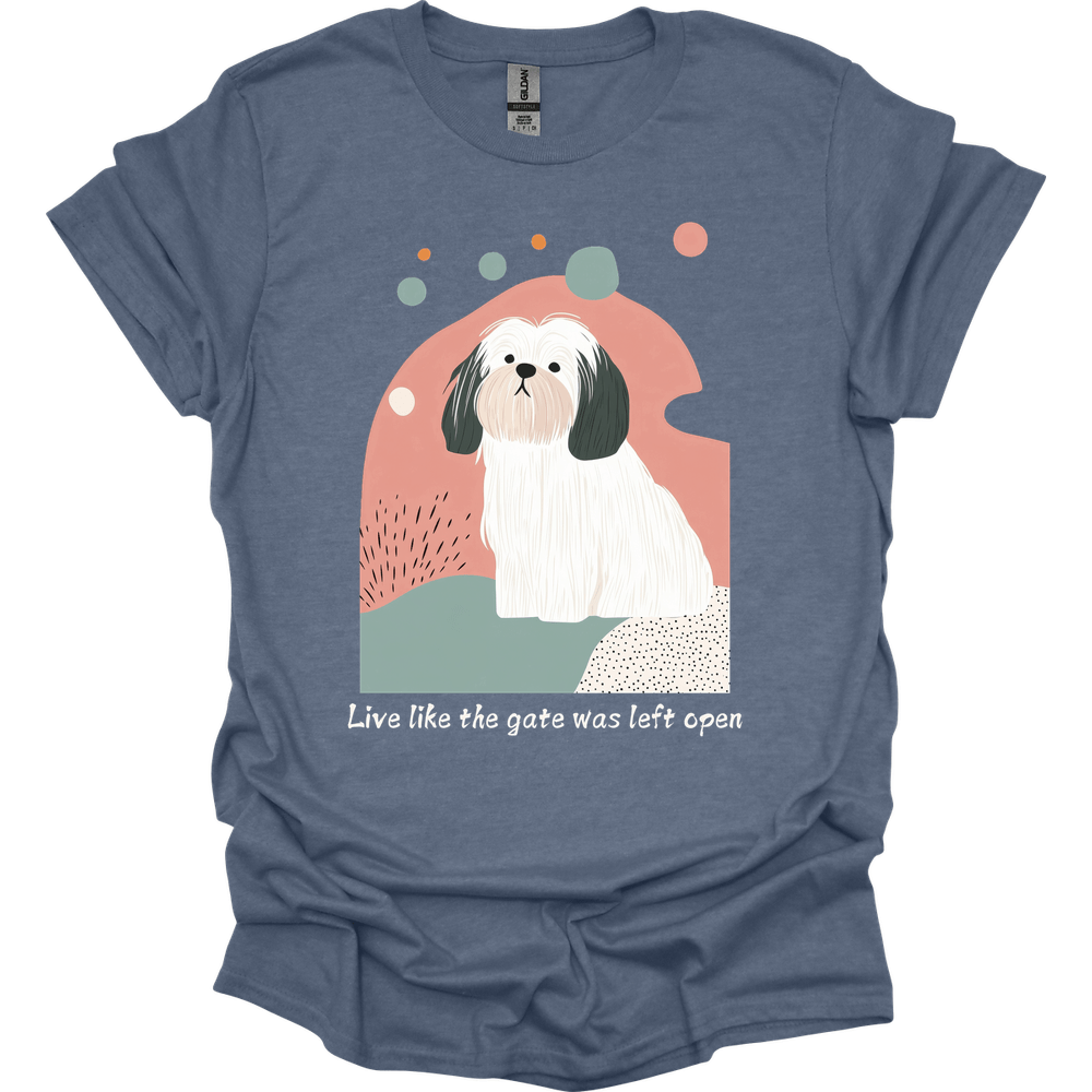 Lhasa Apso - Live Like The Gate Was Left Open T-Shirt