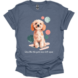 Cavapoo - Live Like The Gate Was Left Open T-Shirt