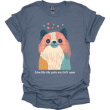 Pekingese - Live Like The Gate Was Left Open T-Shirt