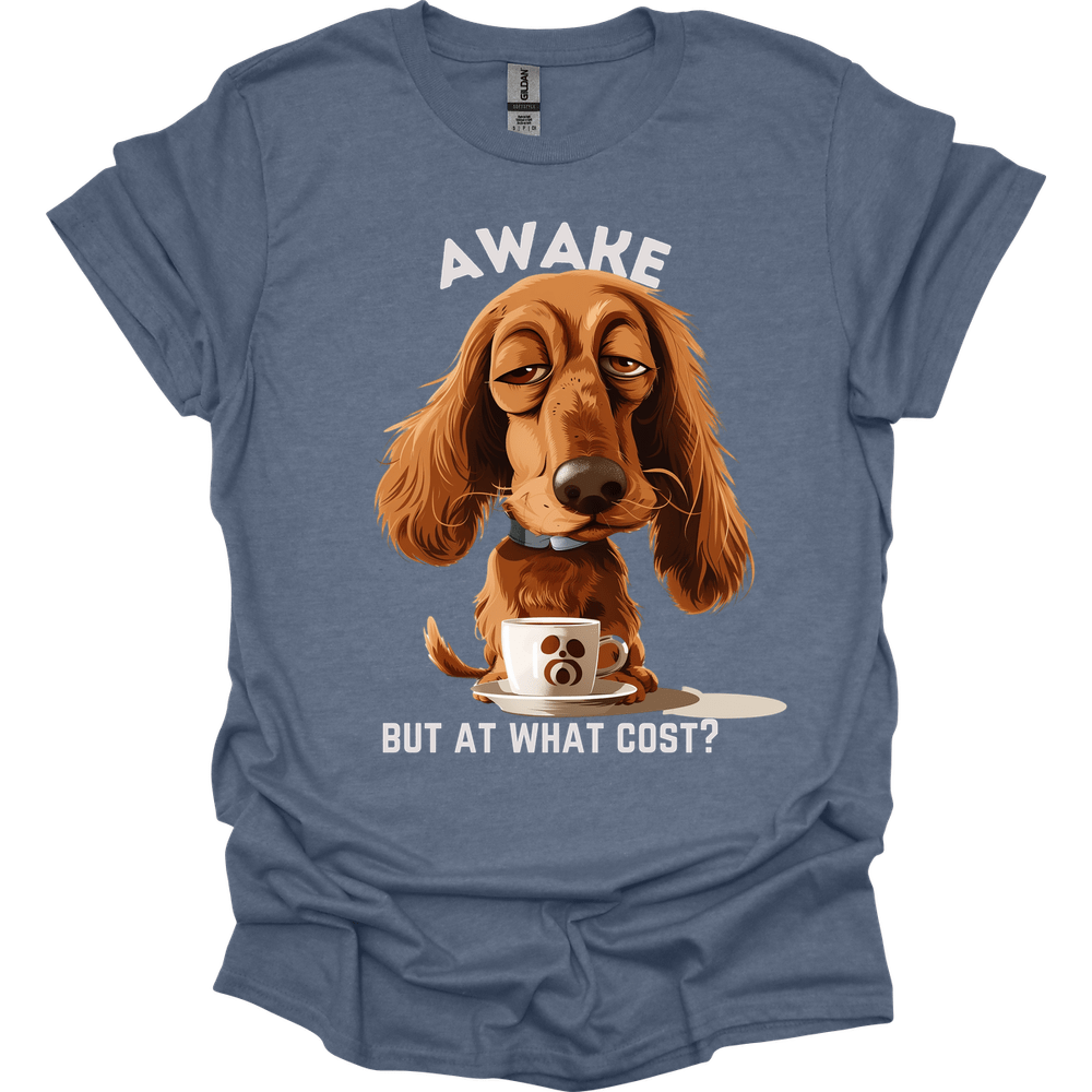 Awake But At What Cost 8 T-Shirt