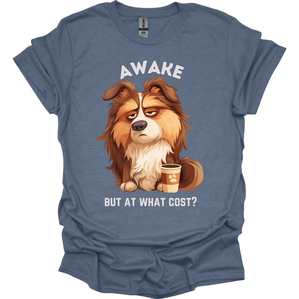 Awake But At What Cost 9 T-Shirt
