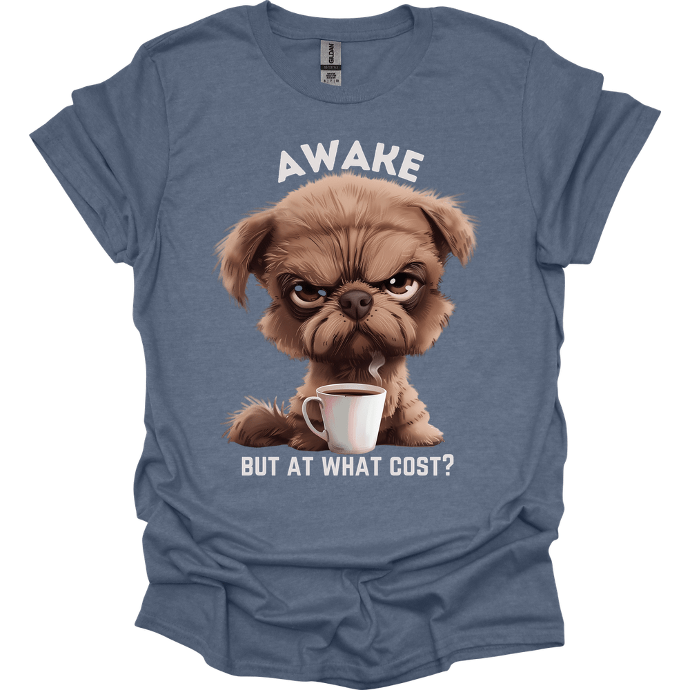 Awake But At What Cost 6 T-Shirt