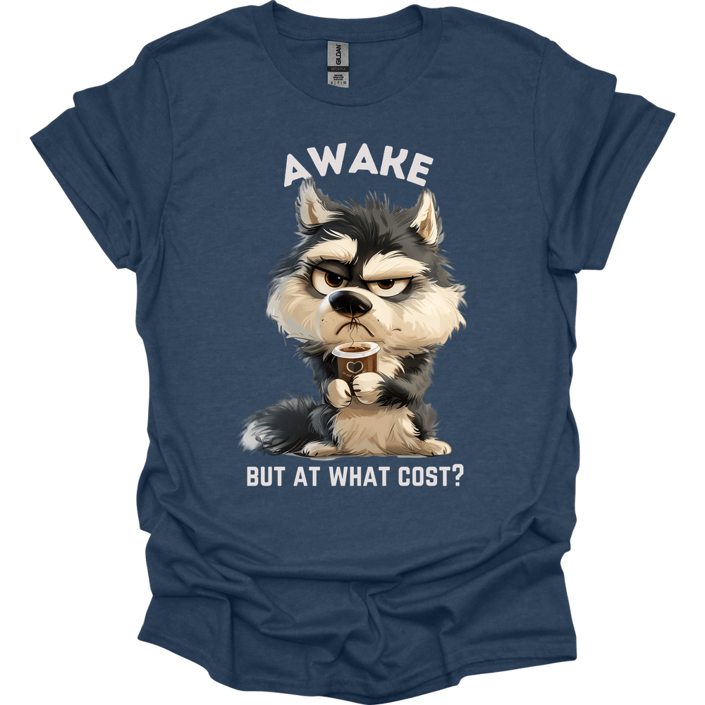 Awake But At What Cost 12 T-Shirt