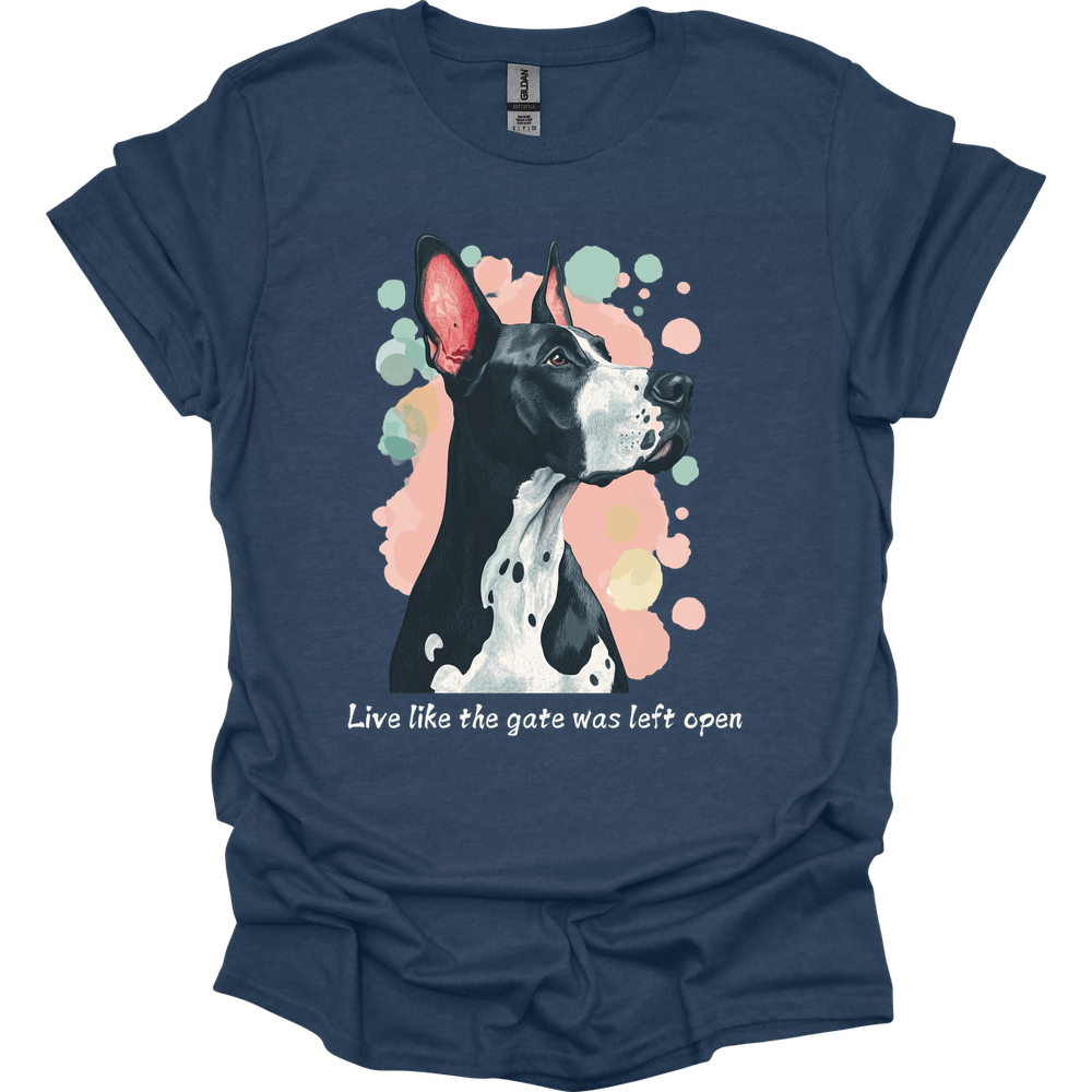Great Dane - Live Like The Gate Was Left Open T-Shirt