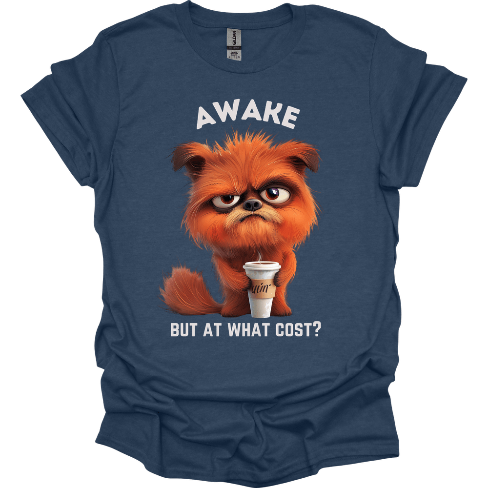 Awake But At What Cost 13 T-Shirt