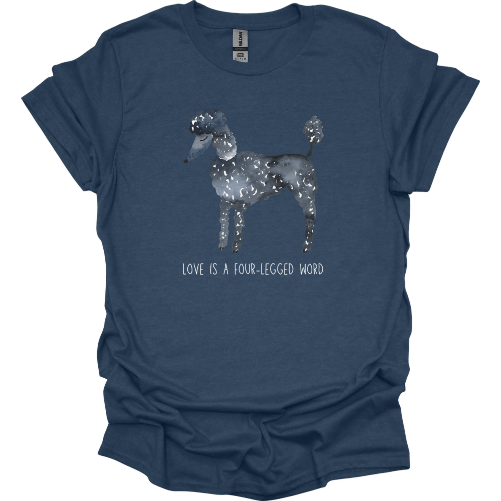 Poodle - Love Is A Four-Legged Word T-Shirt