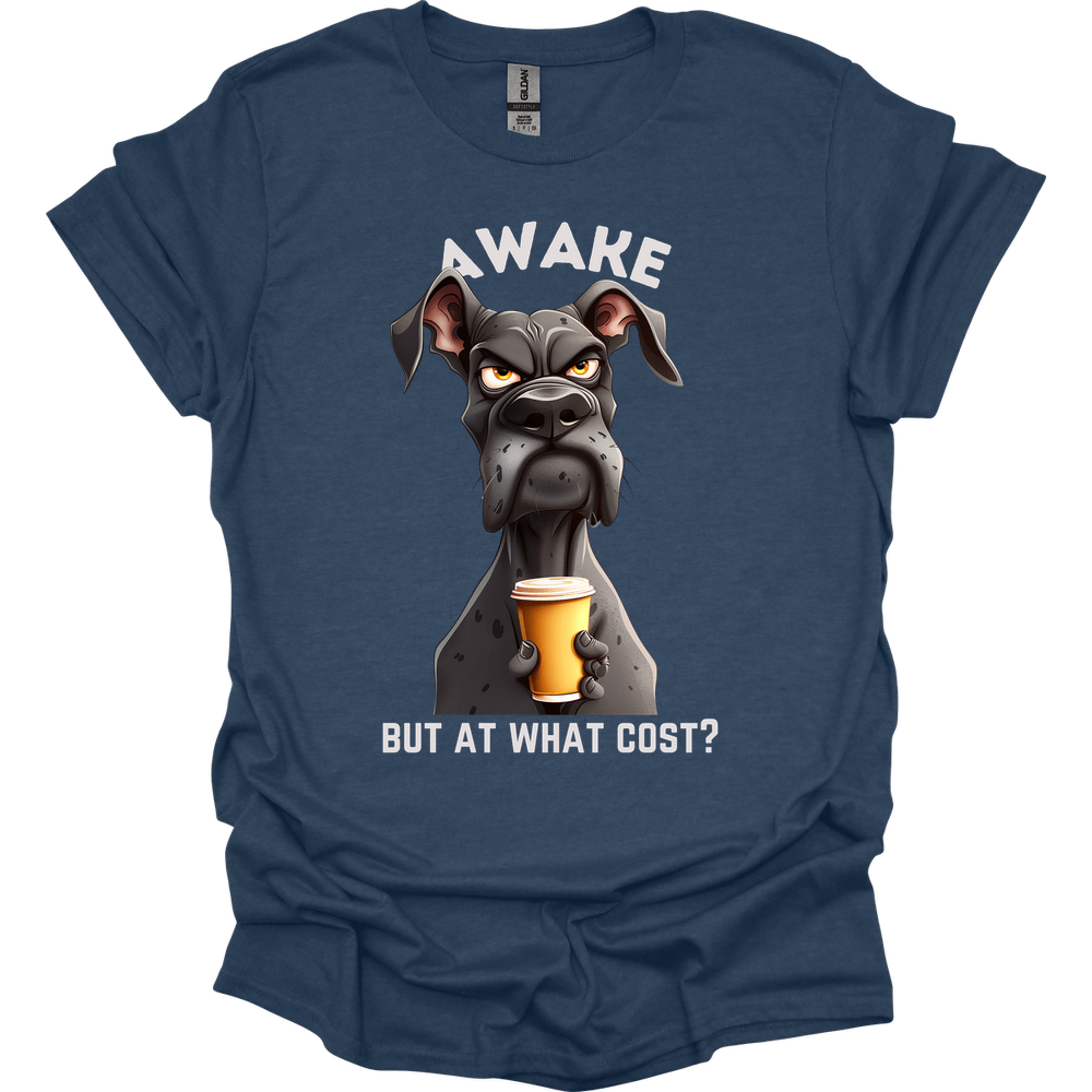 Awake But At What Cost 22 T-Shirt