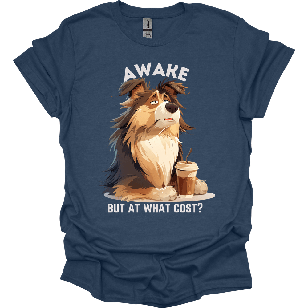 Awake But At What Cost 2 T-Shirt