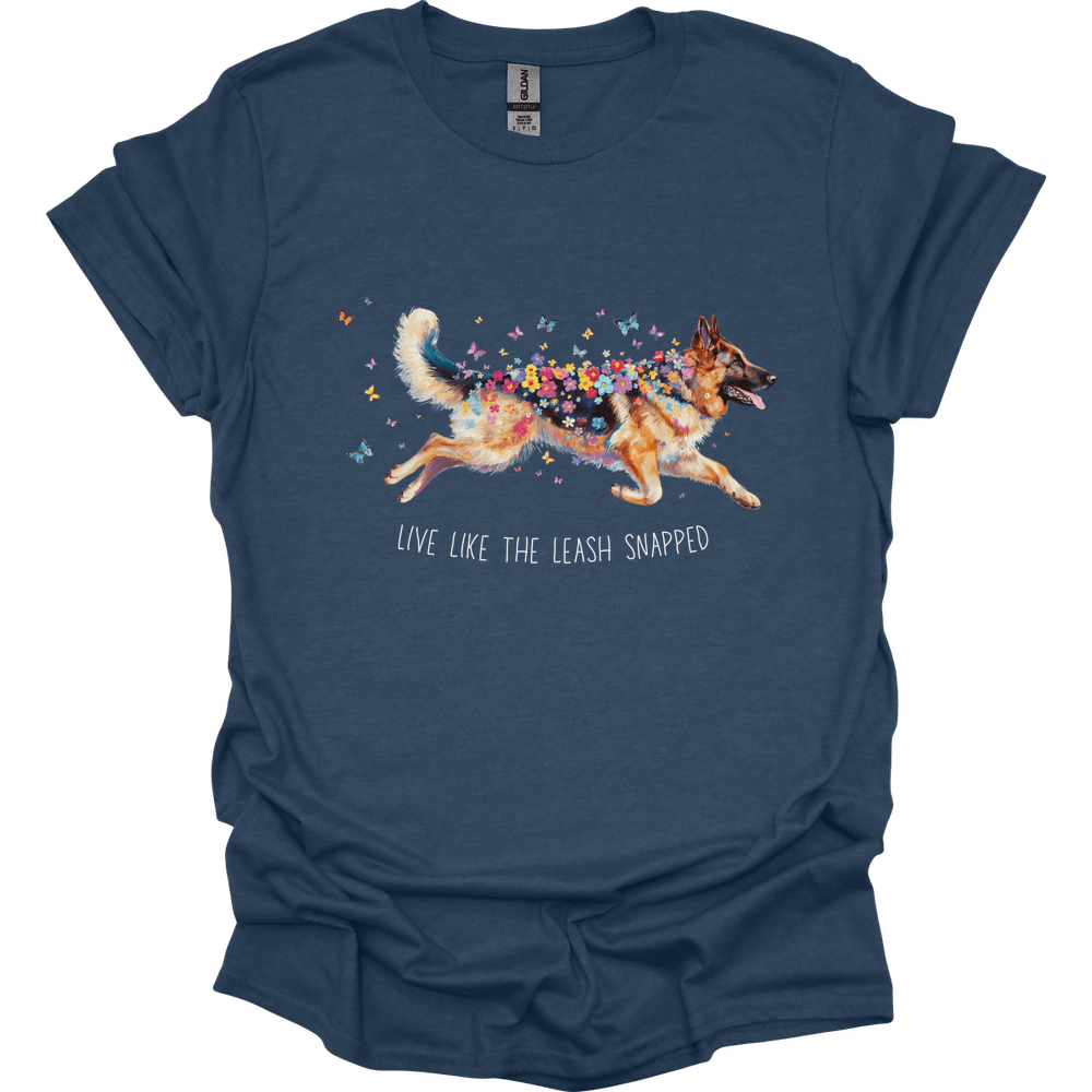 German Shepherd - Live Like The Leash Snapped T-Shirt