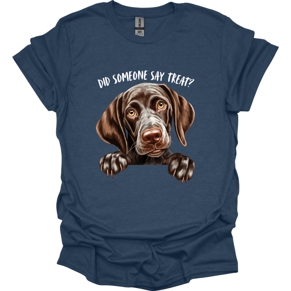 German Shorthaired Pointer - Did Someone Say Treat T-Shirt