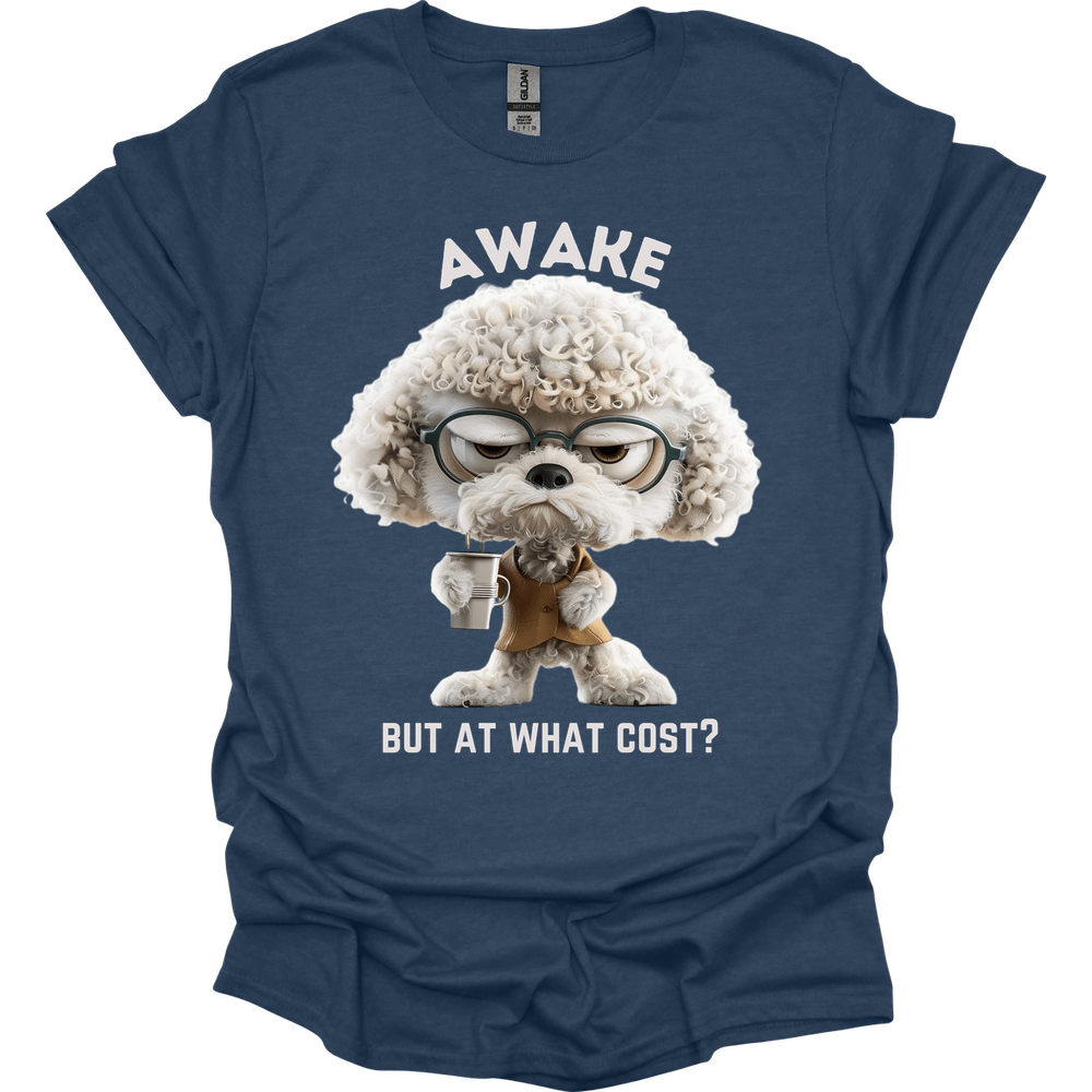 Awake But At What Cost 24 T-Shirt