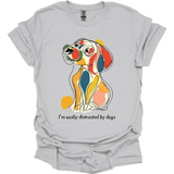 I'm Easily Distracted By Dogs 6 T-Shirt