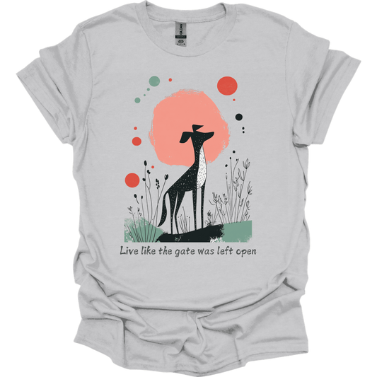 Greyhound - Live Like The Gate Was Left Open T-Shirt
