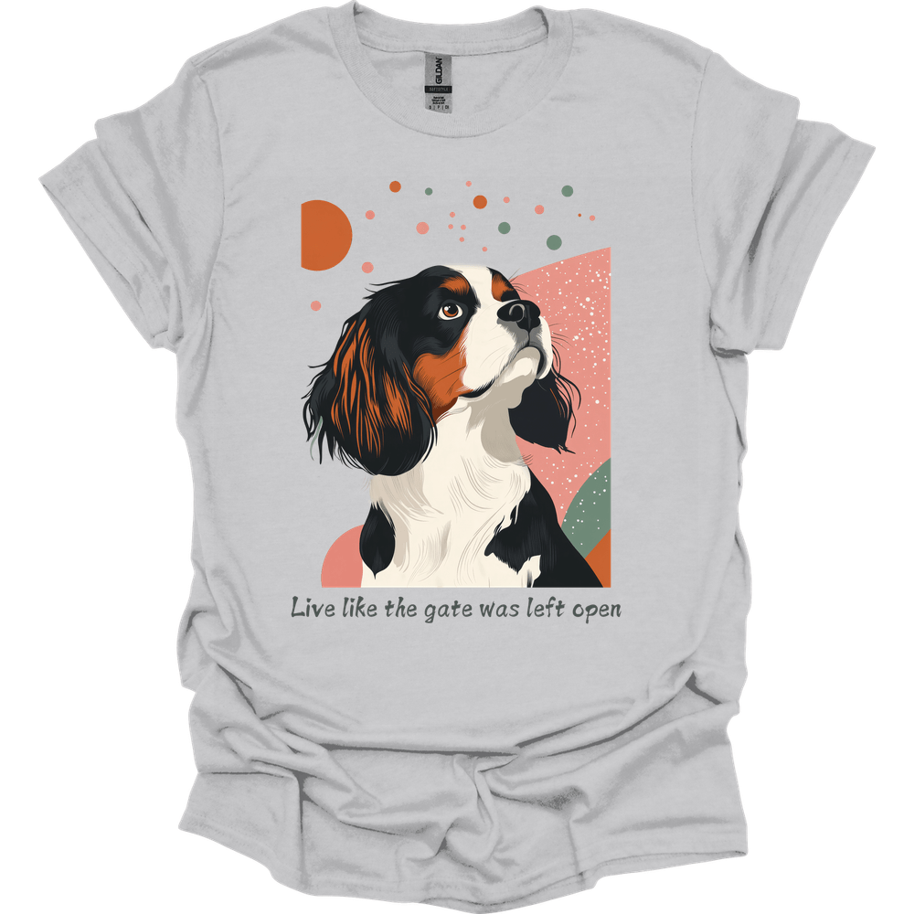 King Charles Spaniel - Live Like The Gate Was Left Open T-Shirt