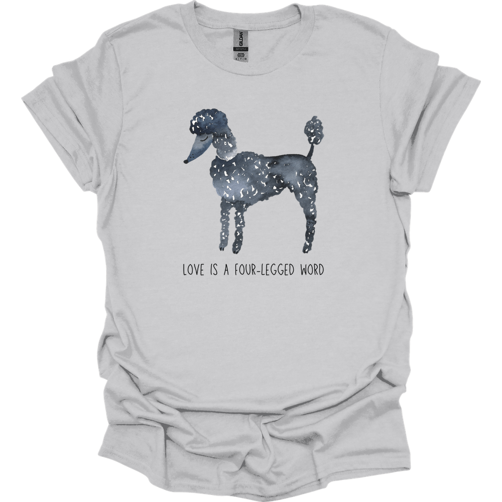 Poodle - Love Is A Four-Legged Word T-Shirt