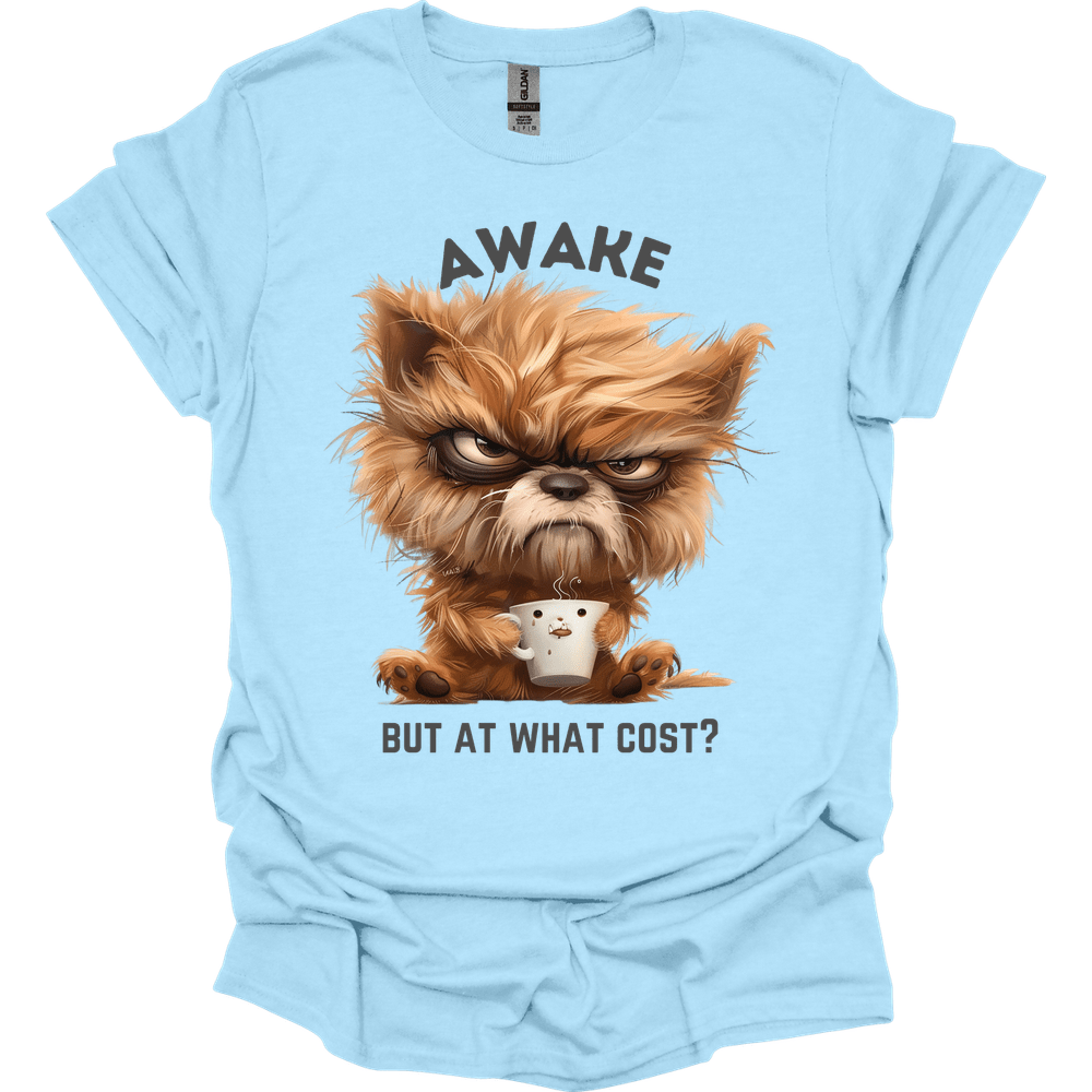 Awake But At What Cost 20 T-Shirt