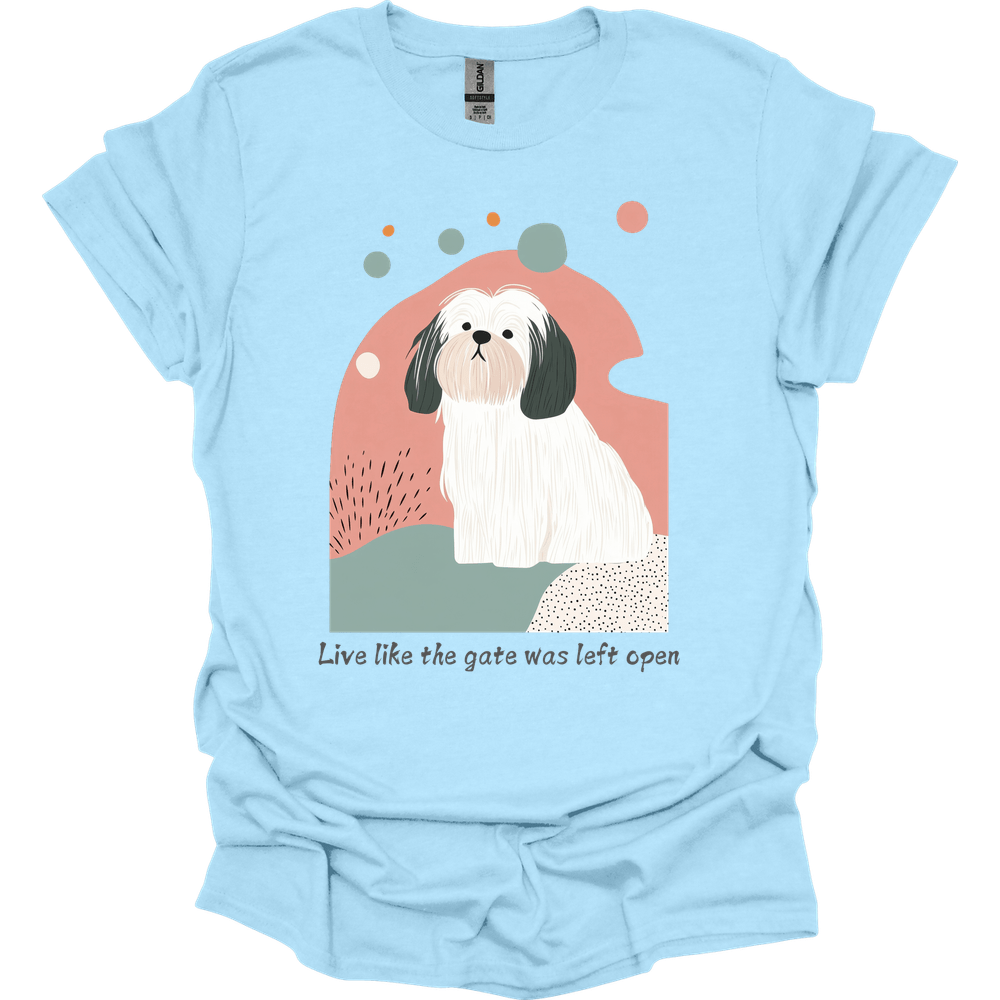 Lhasa Apso - Live Like The Gate Was Left Open T-Shirt