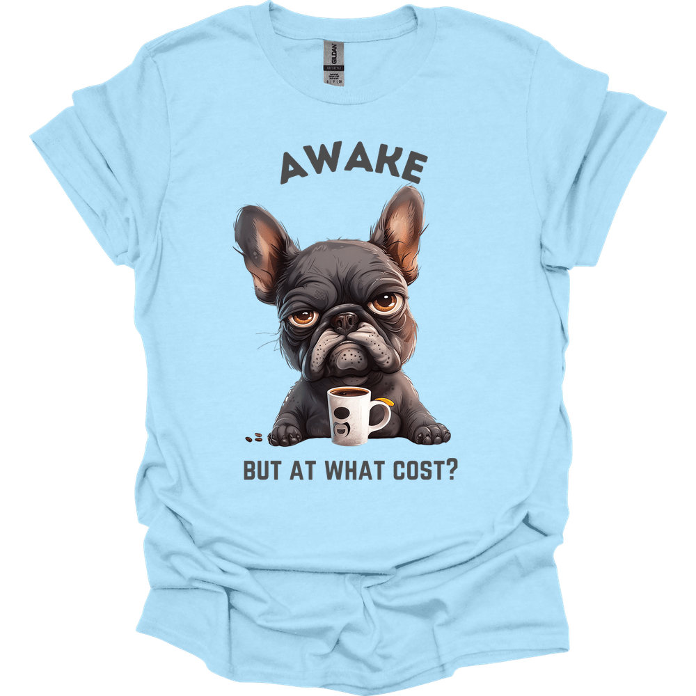 Awake But At What Cost 16 T-Shirt