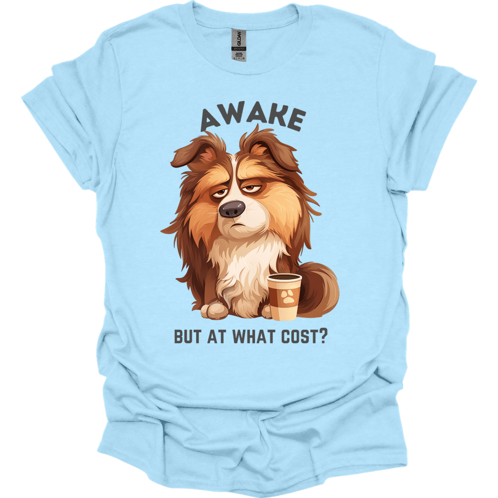 Awake But At What Cost 9 T-Shirt