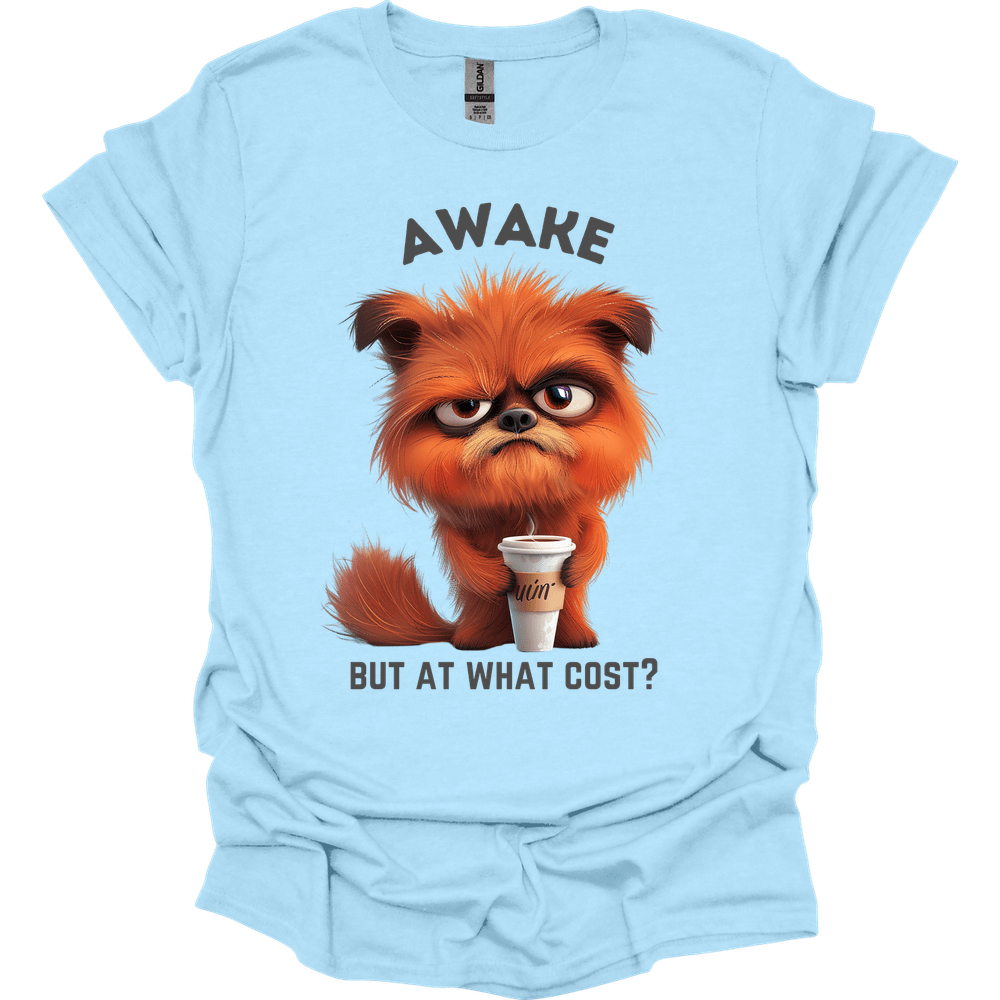 Awake But At What Cost 13 T-Shirt
