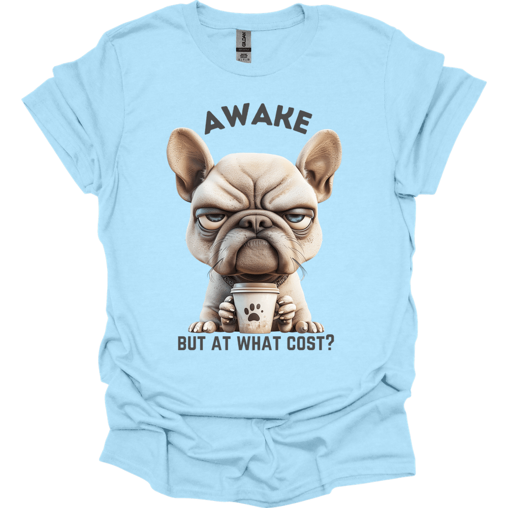 Awake But At What Cost 7 T-Shirt
