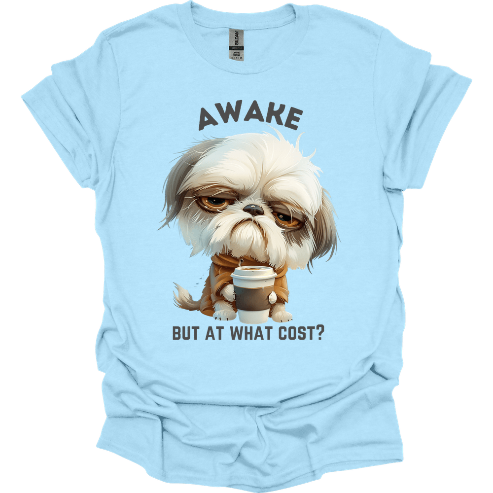 Awake But At What Cost 27 T-Shirt