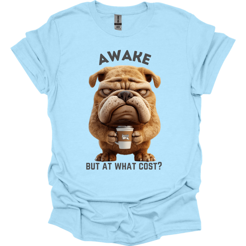 Awake But At What Cost 21 T-Shirt