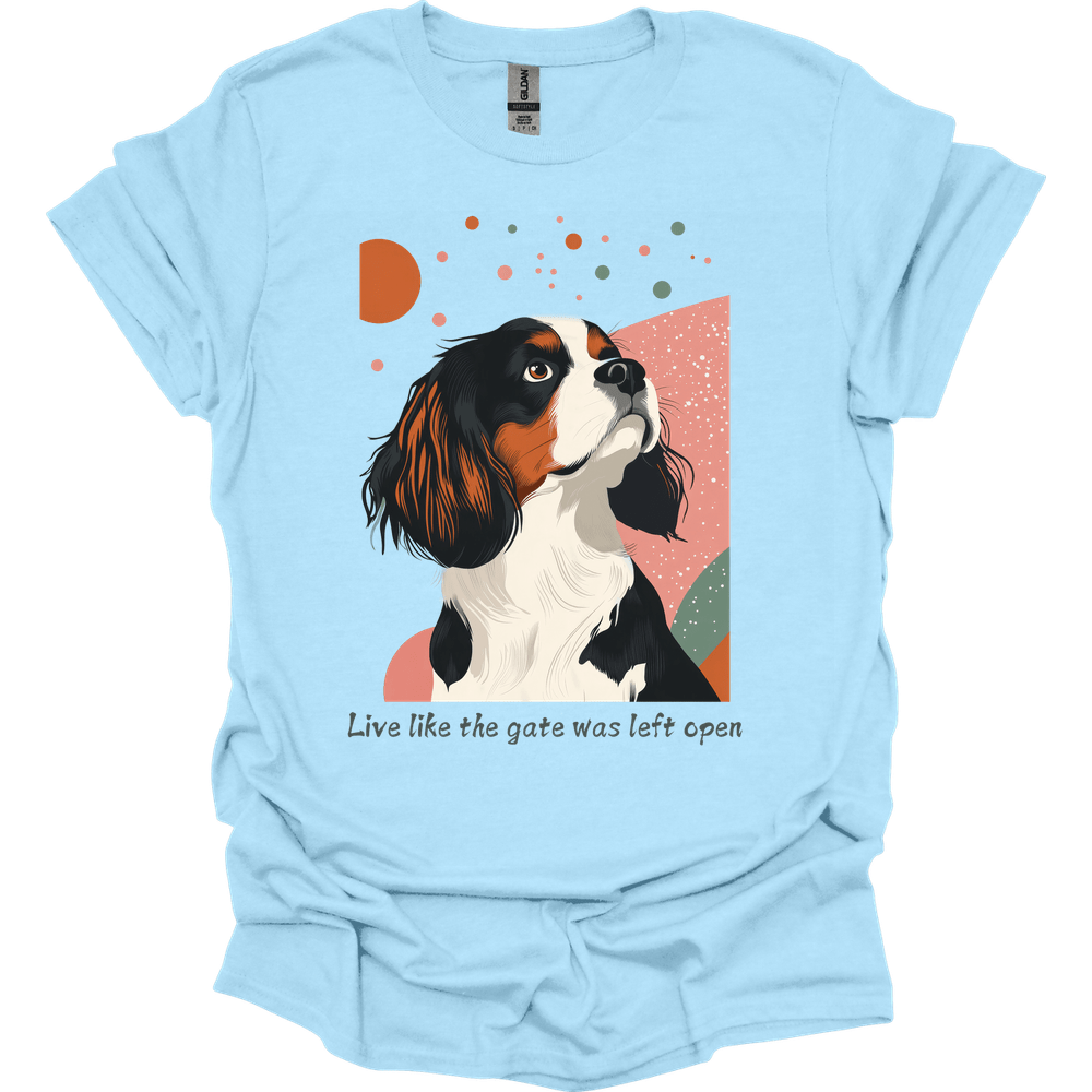 King Charles Spaniel - Live Like The Gate Was Left Open T-Shirt