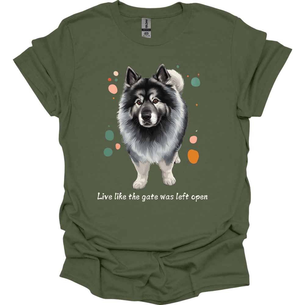 Keeshond - Live Like The Gate Was Left Open T-Shirt