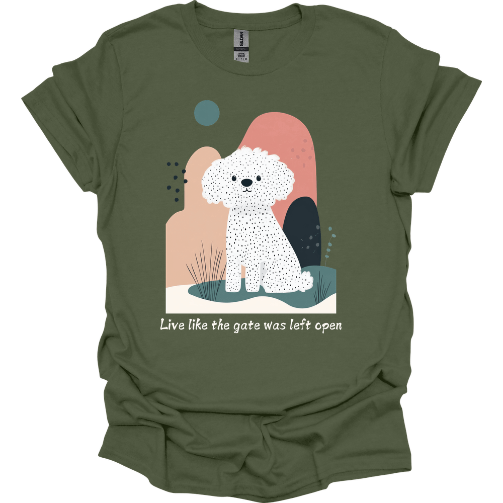 Bichon Frisé - Live Like The Gate Was Left Open T-Shirt