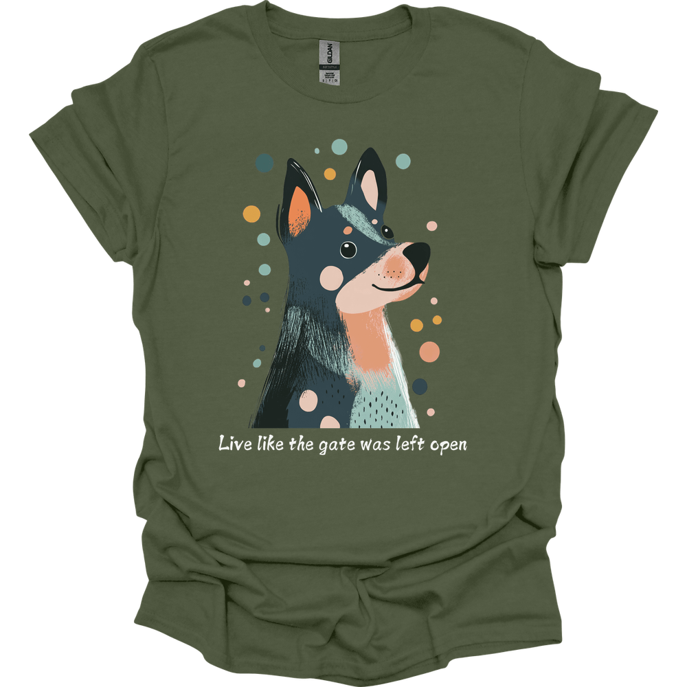 Blue Heeler - Live Like The Gate Was Left Open T-Shirt