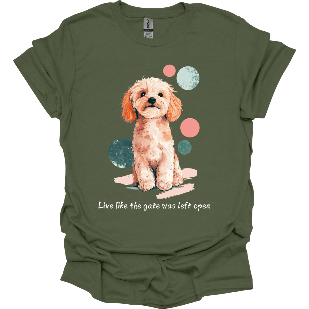 Cavapoo - Live Like The Gate Was Left Open T-Shirt