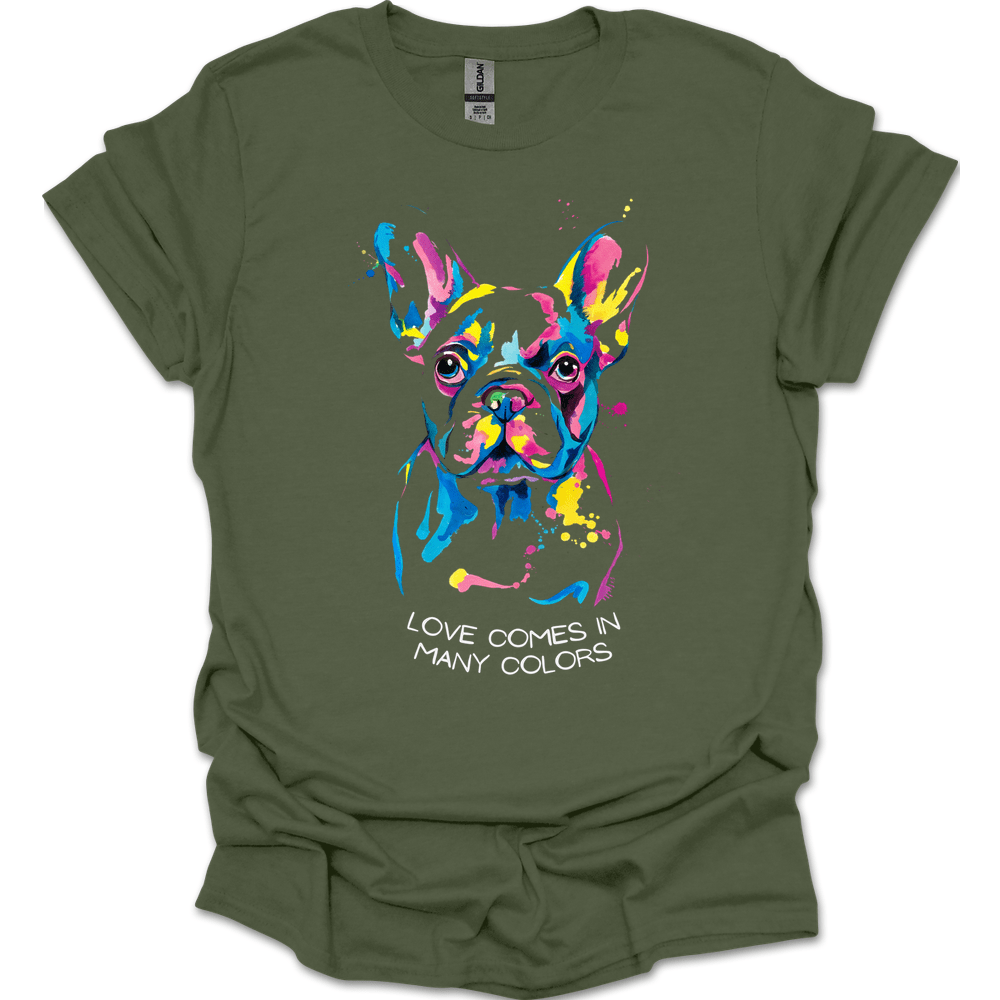 French Bulldog - Love Comes In Many Colors T-Shirt