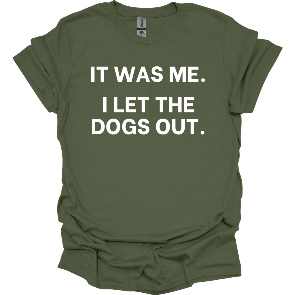 It Was Me I Let The Dogs Out T-Shirt