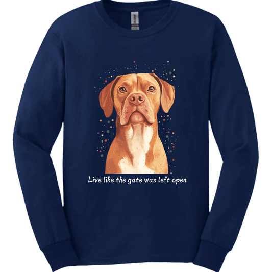 Dogue de Bordeaux - Live Like The Gate Was Left Open Long Sleeve