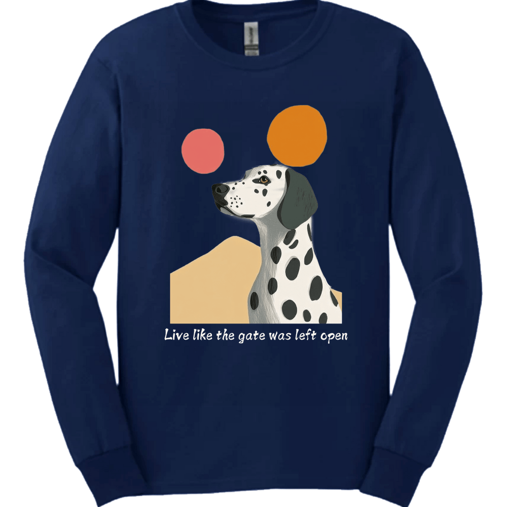 Dalmatian - Live Like The Gate Was Left Open Long Sleeve