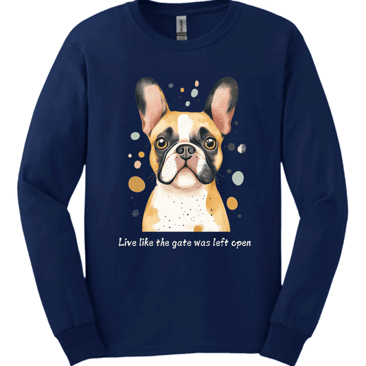 Bulldog - Live Like The Gate Was Left Open Long Sleeve