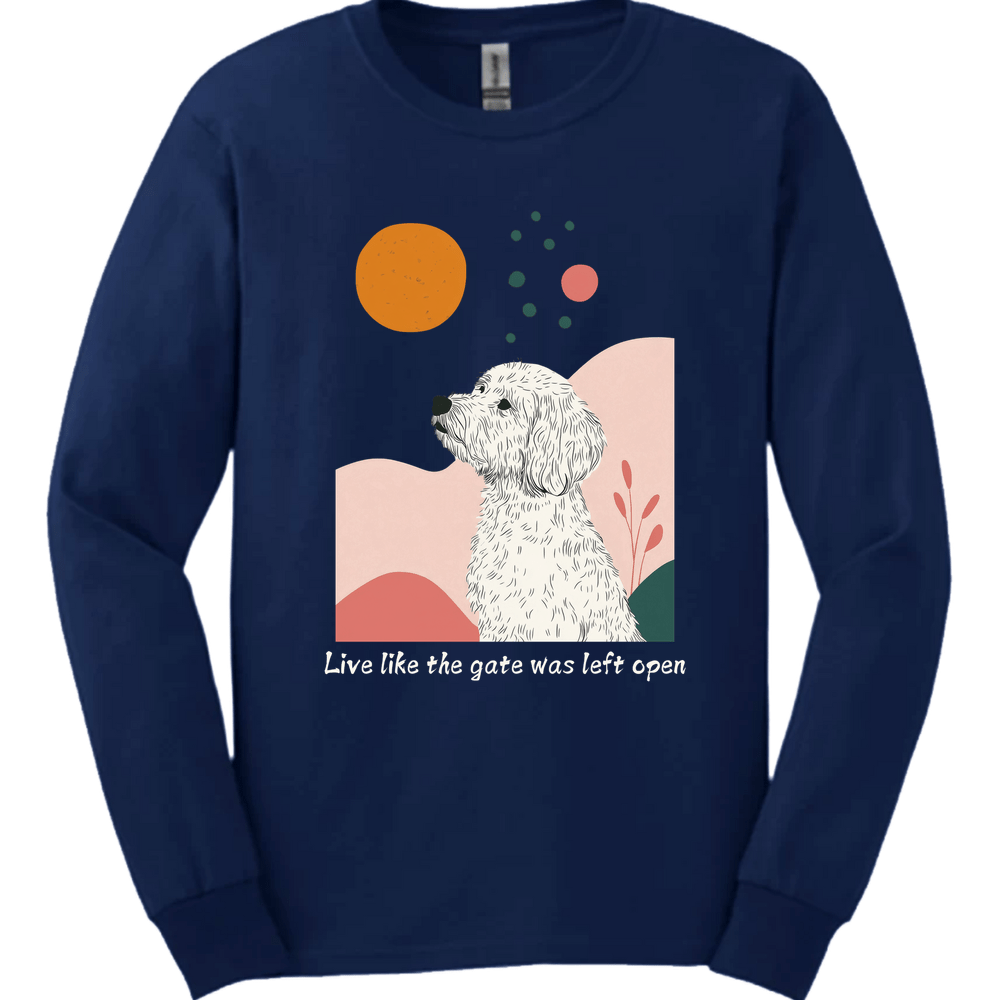 Labradoodle - Live Like The Gate Was Left Open Long Sleeve