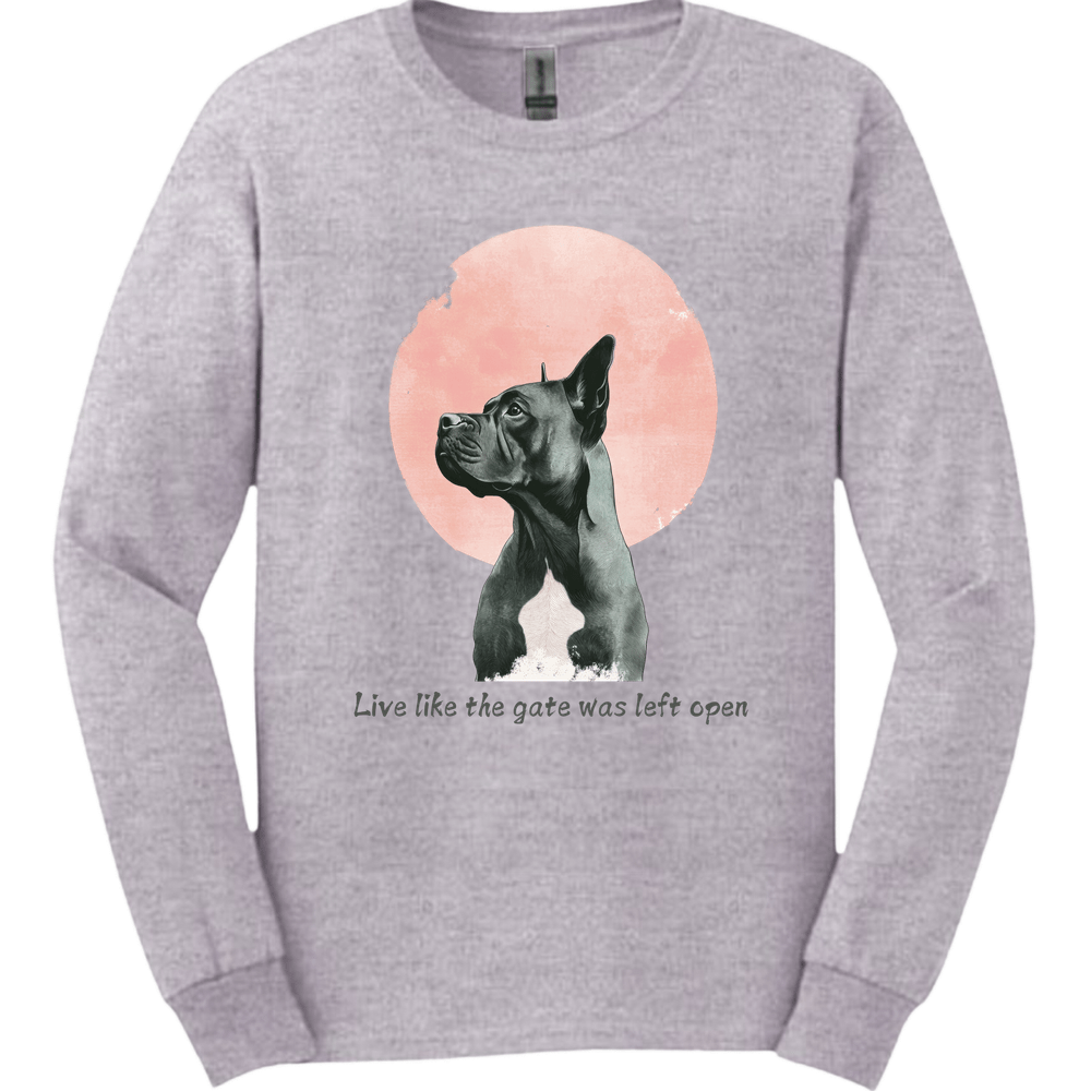 Cane Corso - Live Like The Gate Was Left Open Long Sleeve