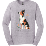 Australian Shepherd - Live Like The Gate Was Left Open Long Sleeve