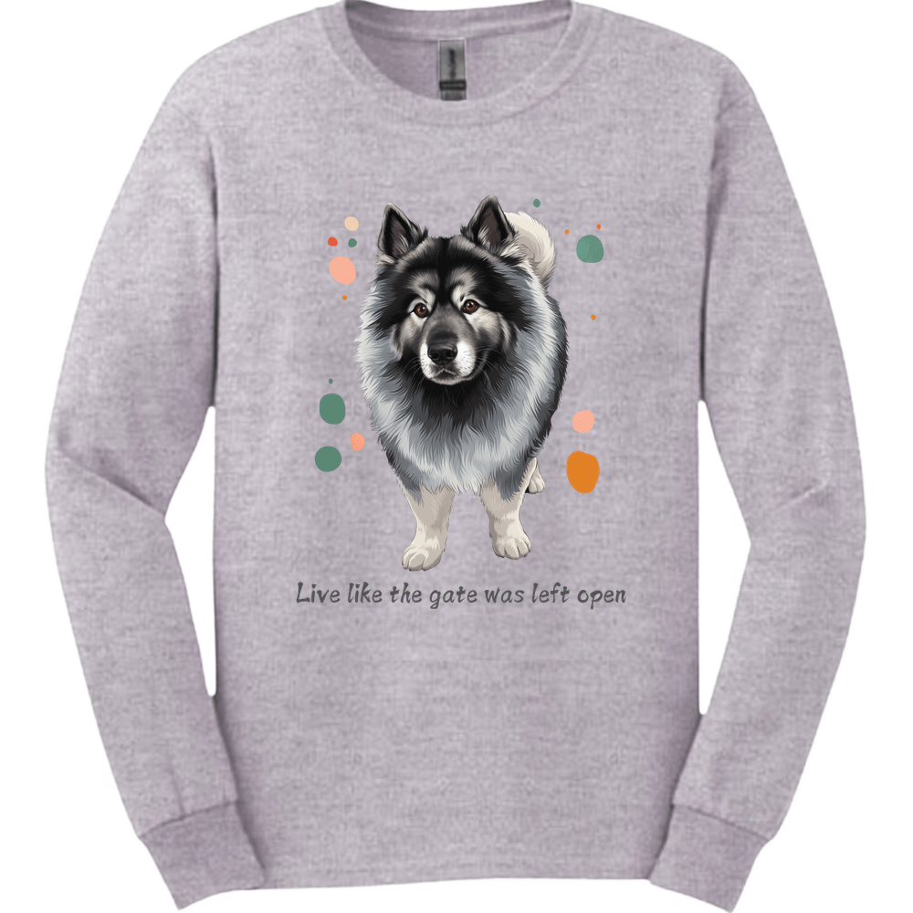 Keeshond - Live Like The Gate Was Left Open Long Sleeve